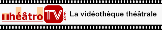 ThéâtroTV : le théâtre en vidéo